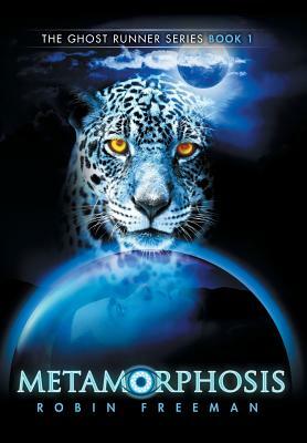 Metamorphosis: The Ghost Runner Series Book 1 by Robin Freeman