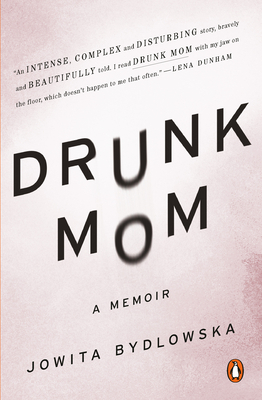 Drunk Mom: A Memoir by Jowita Bydlowska