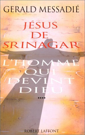 Jesus de Srinagar: L'Homme Qui Devint Dieu by Gerald Messadié