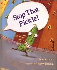 Stop That Pickle! by Peter Armour, Andrew Shachat