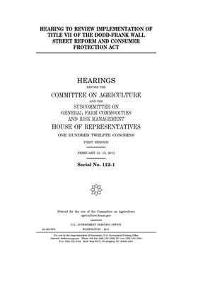 Hearing to review implementation of Title VII of the Dodd-Frank Wall Street Reform and Consumer Protection Act by Committee on Agriculture (house), United States Congress, United States House of Representatives