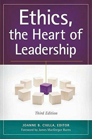 Ethics, the Heart of Leadership, 3rd Edition by Joanne B. Ciulla