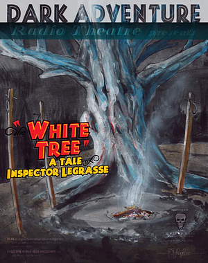 Dark Adventure Radio Theatre: The White Tree by The H.P. Lovecraft Historical Society, H.P. Lovecraft