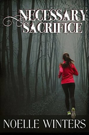 Necessary Sacrifice by Noelle Winters