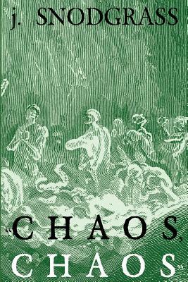 "Chaos, Chaos" by J. Snodgrass