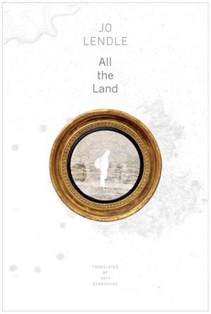 All the Land by Katy Derbyshire, Jo Lendle