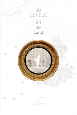 All the Land by Katy Derbyshire, Jo Lendle