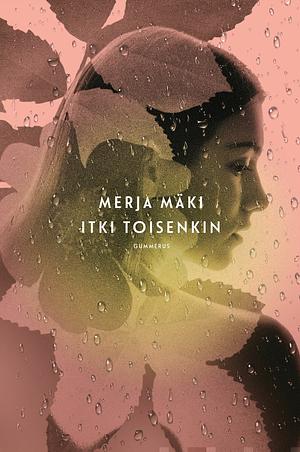 Itki toisenkin by Merja Mäki