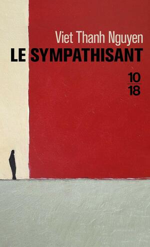 Le Sympathisant by Viet Thanh Nguyen