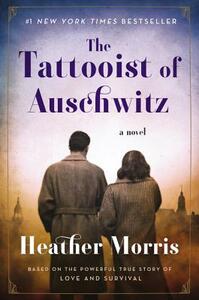 The Tattooist of Auschwitz by Heather Morris, Heather Morris