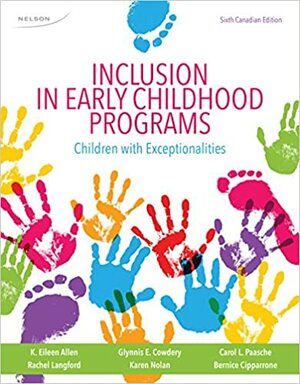 Inclusion in Early Childhood Programs: Children with Exceptionalities by K. Eileen Allen, Karen Nolan, Rachel Langford, Carol L Paasche, Glynnis Edwards Cowdery, Bernice Cipparrone