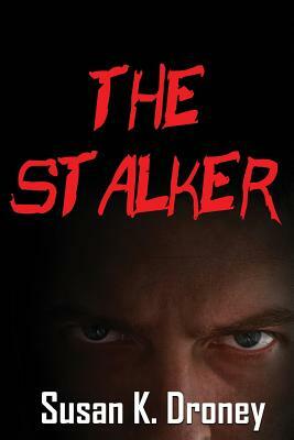 The Stalker by Susan K. Droney