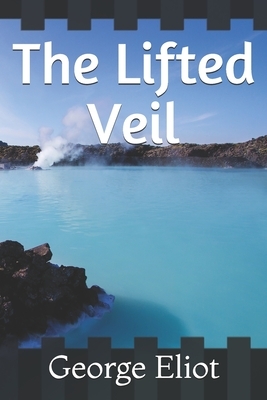 The Lifted Veil by George Eliot