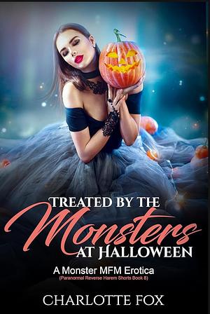 Treated by the Monsters at Halloween : A Monster MFM Erotica by Charlotte Fox