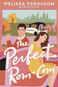 The Perfect Rom-Com by Melissa Ferguson