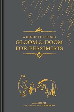 Winnie-the-Pooh: Gloom & Doom for Pessimists (Winnie the Pooh Gift Books) by Ernest H. Shepard, A.A. Milne