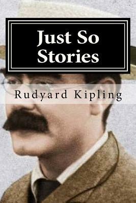 Just So Stories by Rudyard Kipling