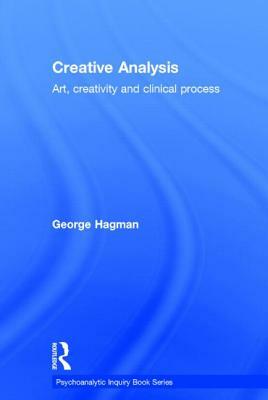 Creative Analysis: Art, creativity and clinical process by George Hagman