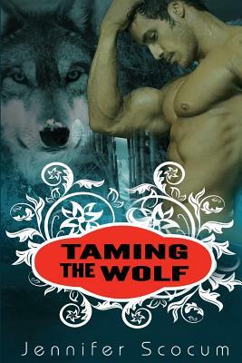 Taming the Wolf: New Adult Paranormal Fantasy by Jennifer Scocum