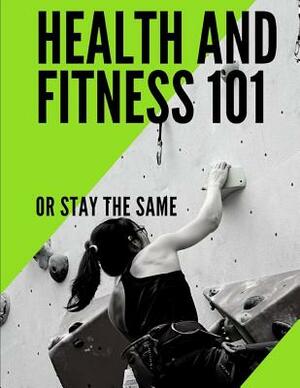 Fitness and Health 101 by P. C