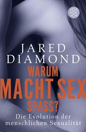 Warum macht Sex Spaß? by Jared Diamond