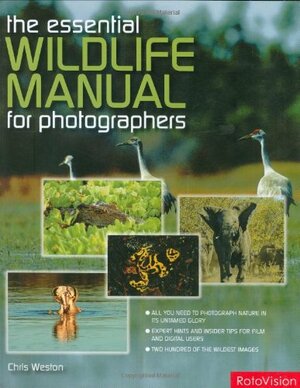 The Essential Wildlife Photography Manual by Chris Weston
