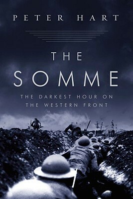 The Somme: The Darkest Hour on the Western Front by Peter Hart