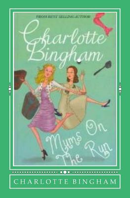 Mums On The Run by Charlotte Bingham