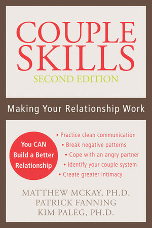 COUPLE SKILLS Making Your Realationship Work by Matthew McKay, Patrick Fanning, Kim Paleg