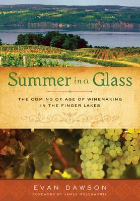 Summer in a Glass: The Coming of Age of Winemaking in the Finger Lakes by Evan Dawson