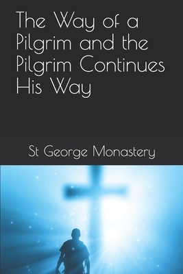 The Way of a Pilgrim and the Pilgrim Continues His Way by Anna Skoubourdis, St George Monastery