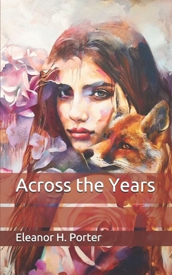 Across the Years by Eleanor H. Porter