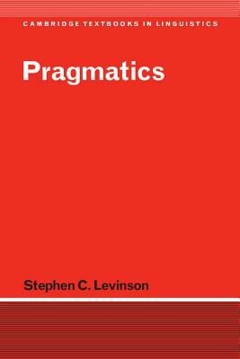 Pragmatics by Stephen C. Levinson