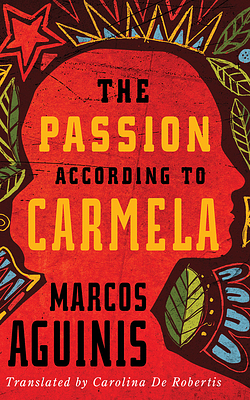 The Passion According to Carmela by Marcos Aguinis