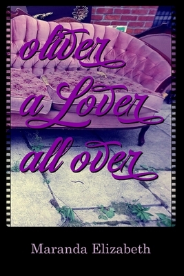 Oliver A Lover All Over by Maranda Elizabeth
