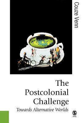 The Postcolonial Challenge: Towards Alternative Worlds by Couze Venn