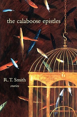 The Calaboose Epistles by R. T. Smith