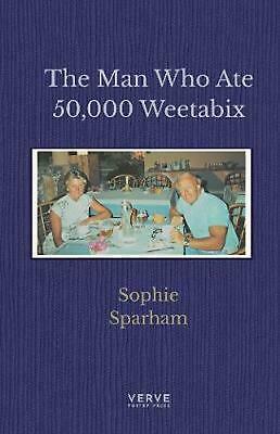 The Man Who Ate 50,000 Weetabix by Sophie Sparham