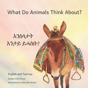 What Do Animals Think About: In English and Tigrinya by 