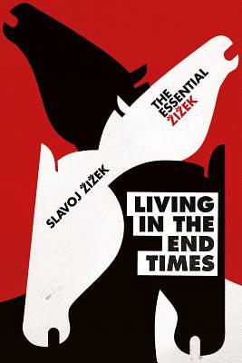 Living in the End Times by Slavoj Žižek