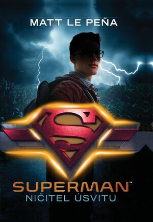 Superman: Ničitel úsvitu by Matt de la Peña