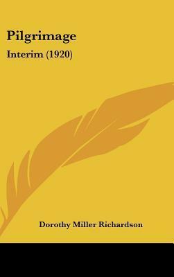Pilgrimage: Interim by Dorothy M. Richardson