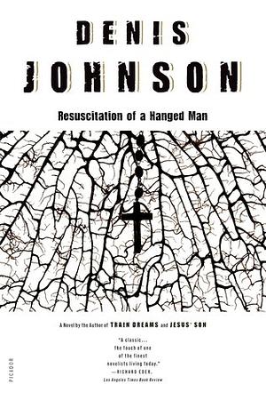 Resuscitation of a Hanged Man: A Novel by Denis Johnson
