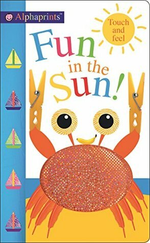Fun in the Sun!: Alphaprints Touch & Feel by Roger Priddy