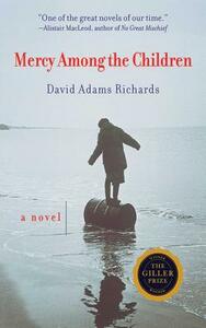 Mercy Among the Children by David Adams Richards