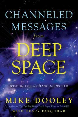 From Deep Space with Love: A Conversation about Consciousness, the Universe and Building a Better World by Mike Dooley