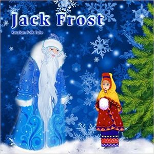 Jack Frost. Russian Folk Tale Morozko: Illustrated Children's Book by Emilia Mikaelian, Svetlana Bagdasaryan