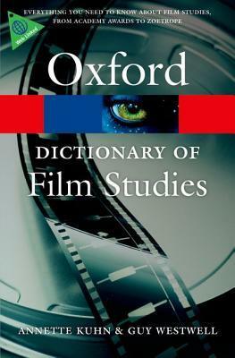 A Dictionary of Film Studies by Annette Kuhn, Guy Westwell