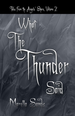 What the Thunder Said by Marella Sands