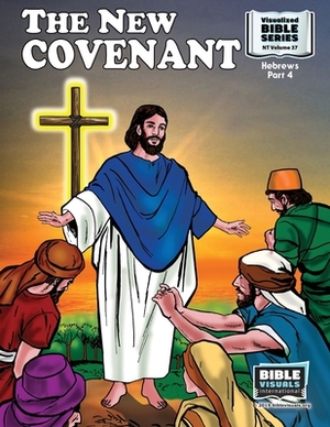 The New Covenant: New Testament Volume 37: Hebrews, Part 4 by Doris Stuber Moose, Maureen Pruitt, R. Iona Lyster